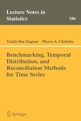 Benchmarking, Temporal Distribution, and Reconciliation Methods for Time Series - Dagum, Estela Bee, and Cholette, Pierre A