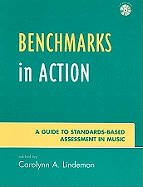 Benchmarks in Action: A Guide to Standards-Based Assessment in Music