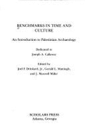 Benchmarks in Time & Culture: An Introduction to the History & Methodology of Syro-Palestinian Archaeology: Essays in Honor of Joseph A. Callaway