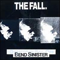Bend Sinister - The Fall