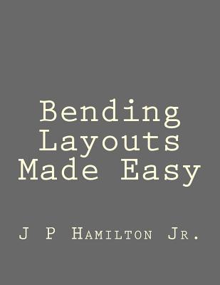 Bending Layouts Made Easy: Large Print Edition - Hamilton Jr, Mr James P