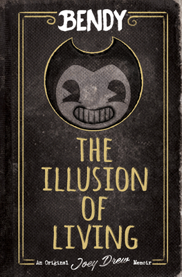 Bendy: The Illusion of Living - Kress, Adrienne