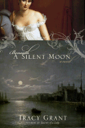 Beneath a Silent Moon - Grant, Tracy