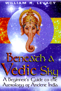 Beneath a Vedic Sky - Levacy, William
