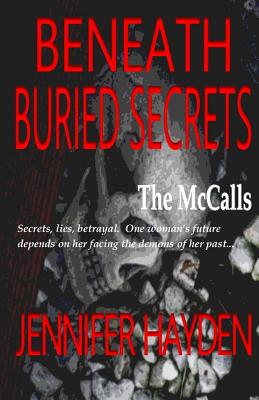 Beneath Buried Secrets - Hayden, Jennifer