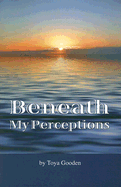 Beneath My Perceptions