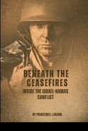 Beneath the Ceasefires: Inside the Israel-Hamas Conflict