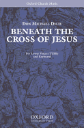 Beneath the Cross of Jesus: Vocal Score - Dicie, Don Michael (Composer)