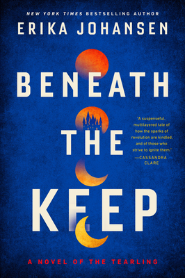 Beneath the Keep: A Novel of the Tearling - Johansen, Erika