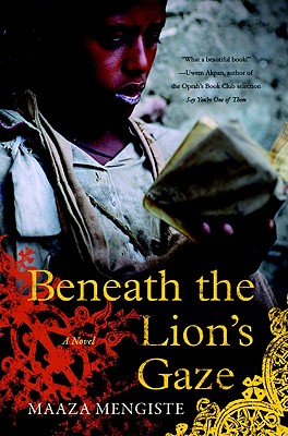 Beneath the Lion's Gaze - Mengiste, Maaza