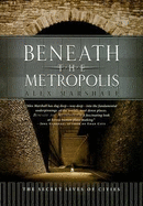 Beneath the Metropolis: The Secret Lives of Cities - Marshall, Alex