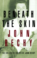 Beneath the Skin: The Collected Essays