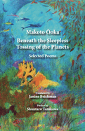 Beneath the Sleepless Tossing of the Planets: Selected Poems