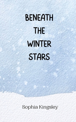 Beneath the Winter Stars - Kingsley, Sophia