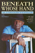 Beneath Whose Hand - Williams, R. M.