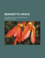 Benedetto Croce: An Introduction to His Philosophy