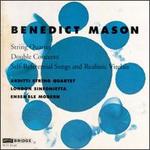 Benedict Mason: String Quartet; Double Concerto; Self-Referential Songs and Realistic Virelais