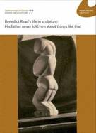 Benedict Read's life in sculpture: His father never told him about things like that 2017: Essays on Sculpture 77