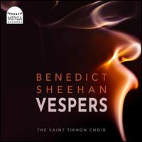 Benedict Sheehan: Vespers - Amanda Jacobs (alto); Anthony J. Maglione (tenor); Catherine Hedberg (mezzo-soprano); Christopher Jackson (tenor);...
