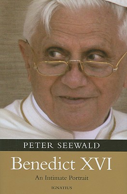 Benedict XVI: An Intimate Portrait - Seewald, Peter