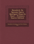 Benedicti de Spinoza Opera Quotquot Reperta Sunt - De Spinoza, Benedictus, and Land, Jan Pieter Nicolaas
