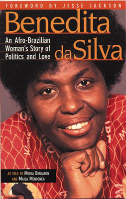 Benedita Da Silva: An Afro Brazilian Woman's Story of Politics and Love - Medea, Benjamin, and da Silva, Benedita