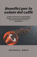 Benefici per la salute del caff?: Il caff? ? una bevanda con molti attributi positivi. ? associato a un rischio inferiore di numerose malattie ed ? ricco di antiossidanti.