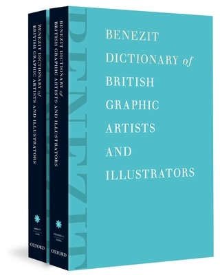 Benezit Dictionary of British Graphic Artists and Illustrators: 2-Volume Set - Bury, Stephen (Editor)