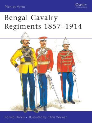 Bengal Cavalry Regiments 1857-1914 - Harris, Ronald