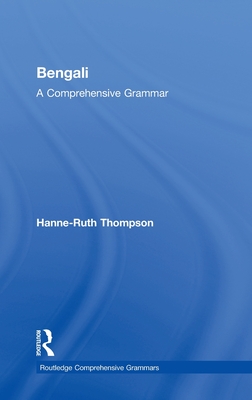 Bengali: A Comprehensive Grammar - Thompson, Hanne-Ruth, Dr.