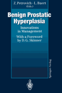 Benign Prostatic Hyperplasia: Innovations in Management - Petrovich, Zbigniew (Contributions by), and Skinner, D G (Foreword by), and Ameye, F (Contributions by)