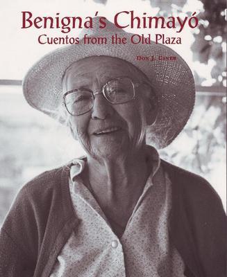 Benignas Chimayo: Cuentos from the Old Plaza - Usner, Don J