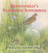 Beningfield's Vanishing Songbirds - Beningfield, Betty, and Page, Robin (Introduction by)