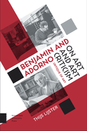 Benjamin and Adorno on Art and Art Criticism: Critique of Art