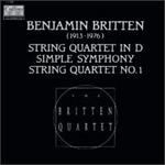 Benjamin Britten: String Quartet In D; Simple Symphony; String Quartet No. 1 - Andrew Shulman (cello); Keith Pascoe (violin); Peter Lale (viola); Peter Manning (violin)