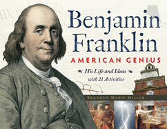Benjamin Franklin, American Genius: His Life and Ideas with 21 Activities Volume 28
