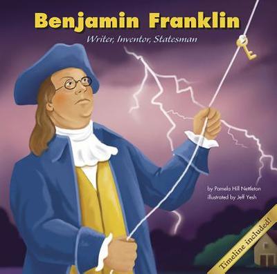 Benjamin Franklin: Writer, Inventor, Statesman - Hill Nettleton, Pamela