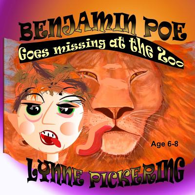 Benjamin Poe goes Missing at the Zoo: Another school bus trip - Pickering, Lynne
