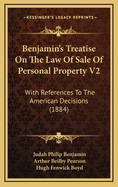 Benjamin's Treatise on the Law of Sale of Personal Property V2: With References to the American Decisions (1884)
