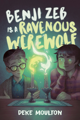 Benji Zeb Is a Ravenous Werewolf - Moulton, Deke