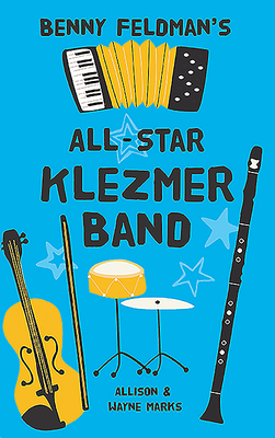 Benny Feldman's All Star Klezmer Band - Marks, Allison, and Marks, Wayne