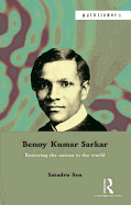 Benoy Kumar Sarkar: Restoring the nation to the world