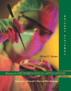 Benson's Microbiological Applications: Laboratory Manual in General Microbiology, Complete Version