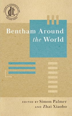 Bentham Around the World - Palmer, Simon (Editor), and Xiaobo, Zhai (Editor)