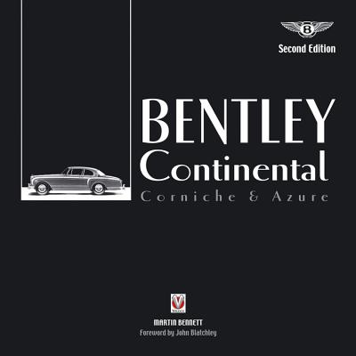 Bentley Continental: Corniche and Azure - Bennett, Martin, and Blatchley, John (Foreword by)