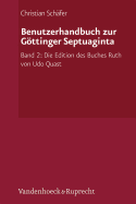 Benutzerhandbuch Zur Gottinger Septuaginta: Band 2: Die Edition Des Buches Ruth Von Udo Quast