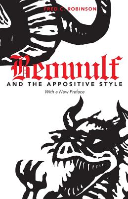 Beowulf and the Appositive Style - Robinson, Fred C, Professor