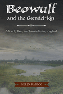 Beowulf and the Grendel-Kin: Politics and Poetry in Eleventh-Century England