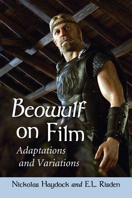 Beowulf on Film: Adaptations and Variations - Haydock, Nickolas, and Risden, E.L.