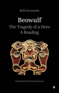 Beowulf - The Tragedy of a Hero: A Reading